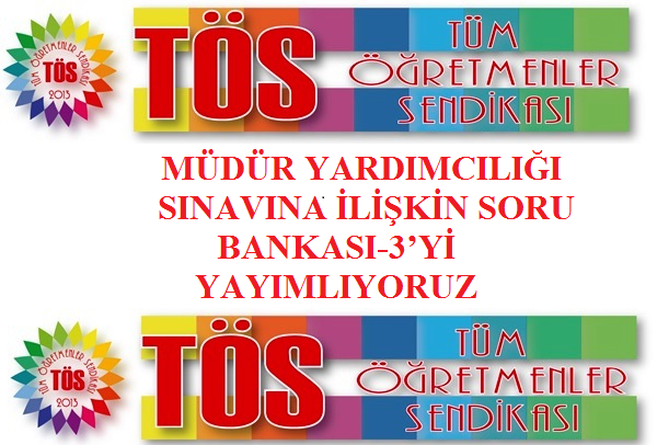 MÜDÜR YARDIMCILIĞI VE MÜDÜR BAŞYARDIMCILIĞI SINAVINA İLİŞKİN SORU BANKASI-3’Yİ YAYIMLIYORUZ